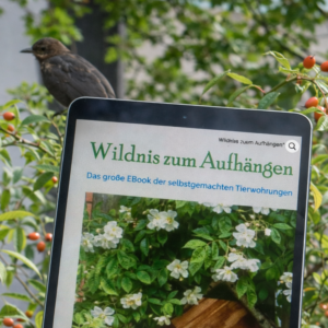 Wildnis zum Aufhängen (und zum Aufstellen): das große EBook der selbstgemachten Tierwohnungen